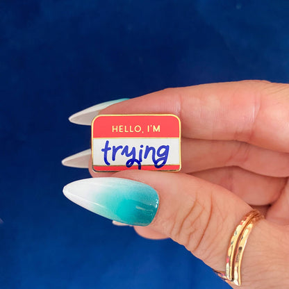 Hello, I'm Trying Enamel Pin | Self Care Accessory
