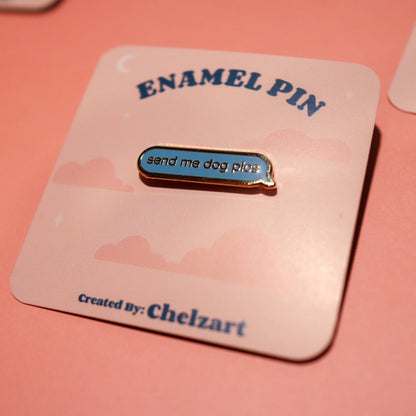 Dog Enamel Pin | Send Me Dog Pics Pin | Dog Accessories