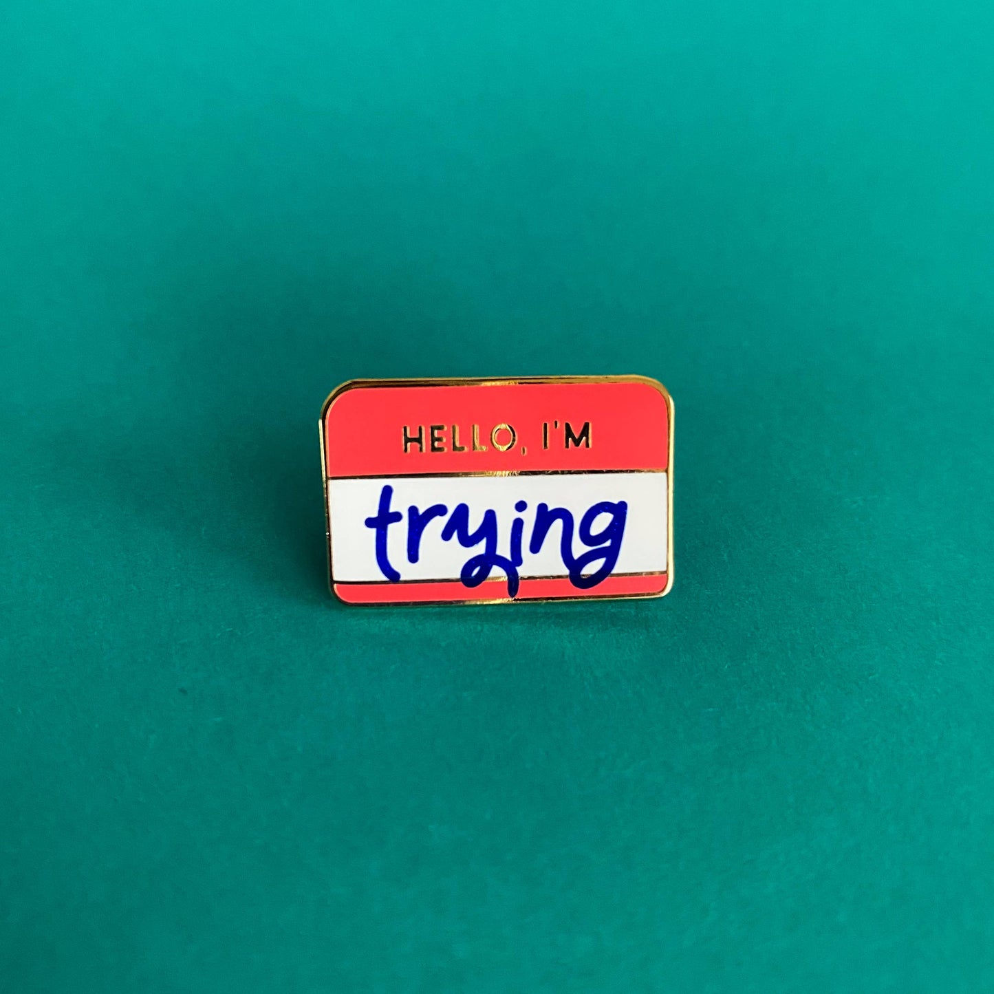 Hello, I'm Trying Enamel Pin | Self Care Accessory