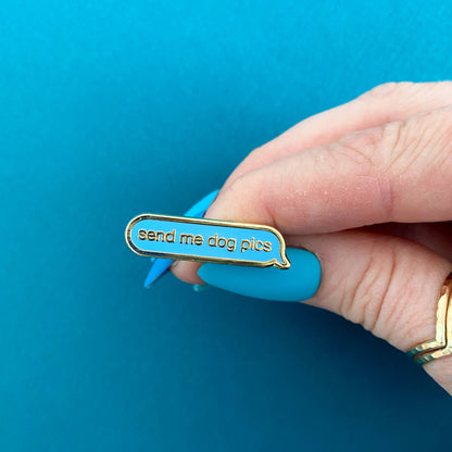 Dog Enamel Pin | Send Me Dog Pics Pin | Dog Accessories