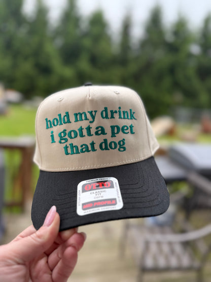 Hold My Drink, I Gotta Pet That Dog – Funny Embroidered Trucker Hat